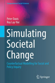 Title: Simulating Societal Change: Counterfactual Modelling for Social and Policy Inquiry, Author: Peter Davis