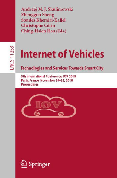 Internet of Vehicles. Technologies and Services Towards Smart City: 5th International Conference, IOV 2018, Paris, France, November 20-22, 2018, Proceedings