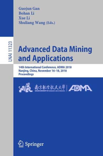 Advanced Data Mining and Applications: 14th International Conference, ADMA 2018, Nanjing, China, November 16-18, 2018, Proceedings
