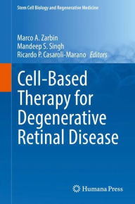 Title: Cell-Based Therapy for Degenerative Retinal Disease, Author: Marco A. Zarbin