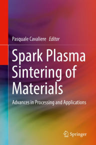 Title: Spark Plasma Sintering of Materials: Advances in Processing and Applications, Author: Pasquale Cavaliere