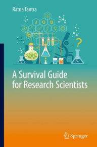 Title: A Survival Guide for Research Scientists, Author: Ratna Tantra