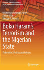 Boko Haram's Terrorism and the Nigerian State: Federalism, Politics and Policies