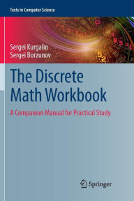 Title: The Discrete Math Workbook: A Companion Manual for Practical Study, Author: Sergei Kurgalin