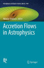 Accretion Flows in Astrophysics