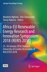 Title: Africa-EU Renewable Energy Research and Innovation Symposium 2018 (RERIS 2018): 23-26 January 2018, National University of Lesotho On occasion of NULISTICE 2018, Author: Moeketsi Mpholo