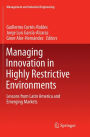 Managing Innovation in Highly Restrictive Environments: Lessons from Latin America and Emerging Markets