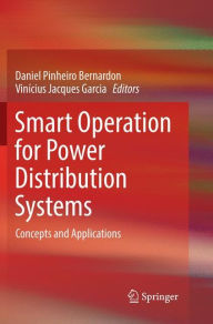Title: Smart Operation for Power Distribution Systems: Concepts and Applications, Author: Daniel Pinheiro Bernardon
