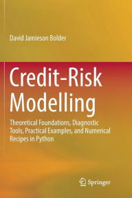 Title: Credit-Risk Modelling: Theoretical Foundations, Diagnostic Tools, Practical Examples, and Numerical Recipes in Python, Author: David Jamieson Bolder