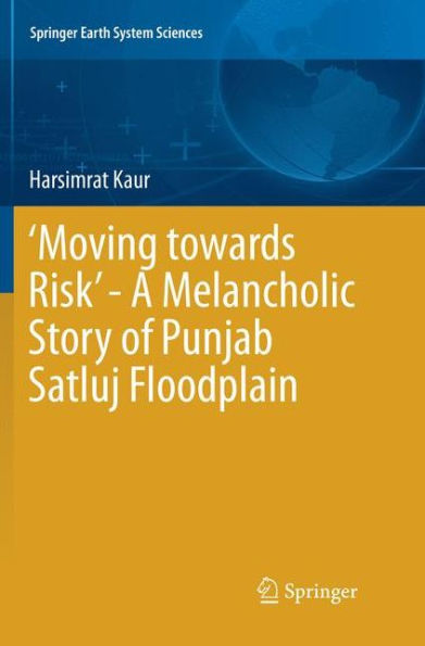 'Moving towards Risk' - A Melancholic Story of Punjab Satluj Floodplain