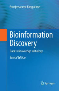 Title: Bioinformation Discovery: Data to Knowledge in Biology / Edition 2, Author: Pandjassarame Kangueane