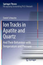 Ion Tracks in Apatite and Quartz: And Their Behaviour with Temperature and Pressure