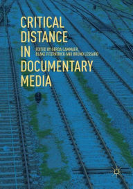 Title: Critical Distance in Documentary Media, Author: Gerda Cammaer