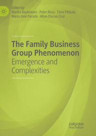 Title: The Family Business Group Phenomenon: Emergence and Complexities, Author: Marita Rautiainen