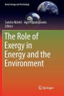 The Role of Exergy in Energy and the Environment