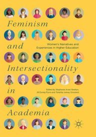 Title: Feminism and Intersectionality in Academia: Women's Narratives and Experiences in Higher Education, Author: Stephanie Anne Shelton