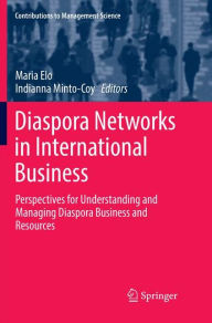 Title: Diaspora Networks in International Business: Perspectives for Understanding and Managing Diaspora Business and Resources, Author: Maria Elo