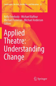 Title: Applied Theatre: Understanding Change, Author: Kelly Freebody