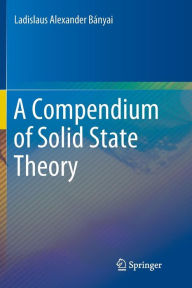 Title: A Compendium of Solid State Theory, Author: Ladislaus Alexander Bïnyai