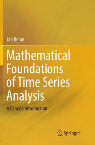 Title: Mathematical Foundations of Time Series Analysis: A Concise Introduction, Author: Jan Beran