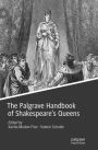 The Palgrave Handbook of Shakespeare's Queens