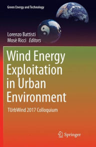 Title: Wind Energy Exploitation in Urban Environment: TUrbWind 2017 Colloquium, Author: Lorenzo Battisti