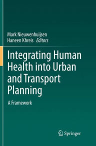 Title: Integrating Human Health into Urban and Transport Planning: A Framework, Author: Mark Nieuwenhuijsen
