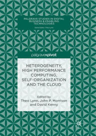Title: Heterogeneity, High Performance Computing, Self-Organization and the Cloud, Author: Theo Lynn