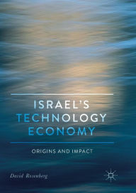 Title: Israel's Technology Economy: Origins and Impact, Author: David Rosenberg