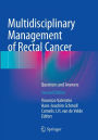 Multidisciplinary Management of Rectal Cancer: Questions and Answers / Edition 2