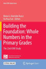 Building the Foundation: Whole Numbers in the Primary Grades: The 23rd ICMI Study
