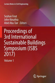 Title: Proceedings of 3rd International Sustainable Buildings Symposium (ISBS 2017): Volume 1, Author: Seyhan Firat