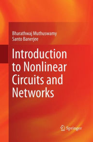 Title: Introduction to Nonlinear Circuits and Networks, Author: Bharathwaj Muthuswamy
