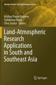 Title: Land-Atmospheric Research Applications in South and Southeast Asia, Author: Krishna Prasad Vadrevu