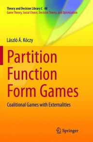 Title: Partition Function Form Games: Coalitional Games with Externalities, Author: Lïszlï ï. Kïczy