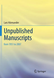 Title: Unpublished Manuscripts: from 1951 to 2007, Author: Lars Hörmander