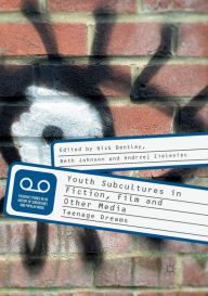 Title: Youth Subcultures in Fiction, Film and Other Media: Teenage Dreams, Author: Nick Bentley