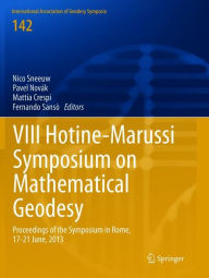 Title: VIII Hotine-Marussi Symposium on Mathematical Geodesy: Proceedings of the Symposium in Rome, 17-21 June, 2013, Author: Nico Sneeuw