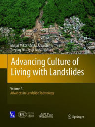 Title: Advancing Culture of Living with Landslides: Volume 3 Advances in Landslide Technology, Author: Matjaz Mikos