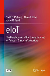 Title: eIoT: The Development of the Energy Internet of Things in Energy Infrastructure, Author: Steffi O. Muhanji