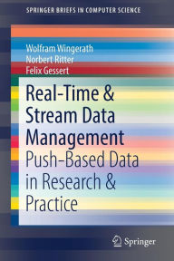 Title: Real-Time & Stream Data Management: Push-Based Data in Research & Practice, Author: Wolfram Wingerath
