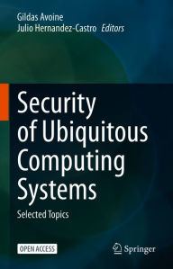 Title: Security of Ubiquitous Computing Systems: Selected Topics, Author: Gildas Avoine