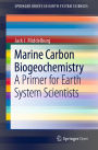 Marine Carbon Biogeochemistry: A Primer for Earth System Scientists