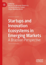 Title: Startups and Innovation Ecosystems in Emerging Markets: A Brazilian Perspective, Author: Moacir de Miranda Oliveira