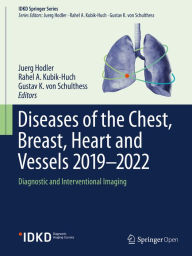 Title: Diseases of the Chest, Breast, Heart and Vessels 2019-2022: Diagnostic and Interventional Imaging, Author: Juerg Hodler