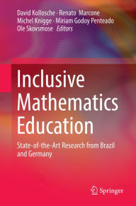 Title: Inclusive Mathematics Education: State-of-the-Art Research from Brazil and Germany, Author: David Kollosche