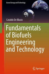 Title: Fundamentals of Biofuels Engineering and Technology, Author: Cataldo De Blasio