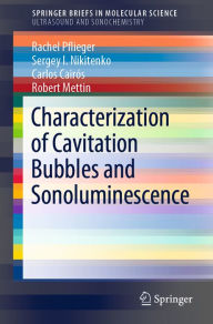 Title: Characterization of Cavitation Bubbles and Sonoluminescence, Author: Rachel Pflieger