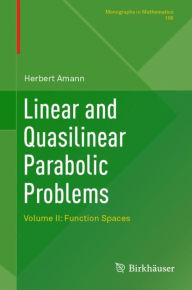 Title: Linear and Quasilinear Parabolic Problems: Volume II: Function Spaces, Author: Herbert Amann
