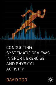Title: Conducting Systematic Reviews in Sport, Exercise, and Physical Activity, Author: David Tod